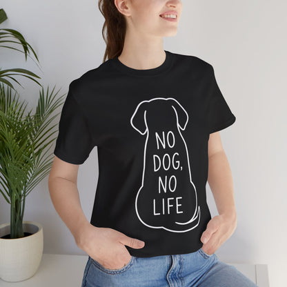 No dog, No life Shirt Funny Dog Lover Tee